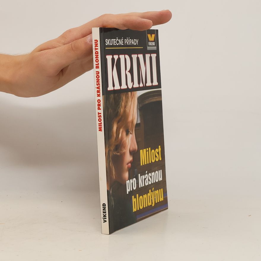 Kolektiv autorů Milost pro krásnou blondýnu : skutečné kriminální případy
