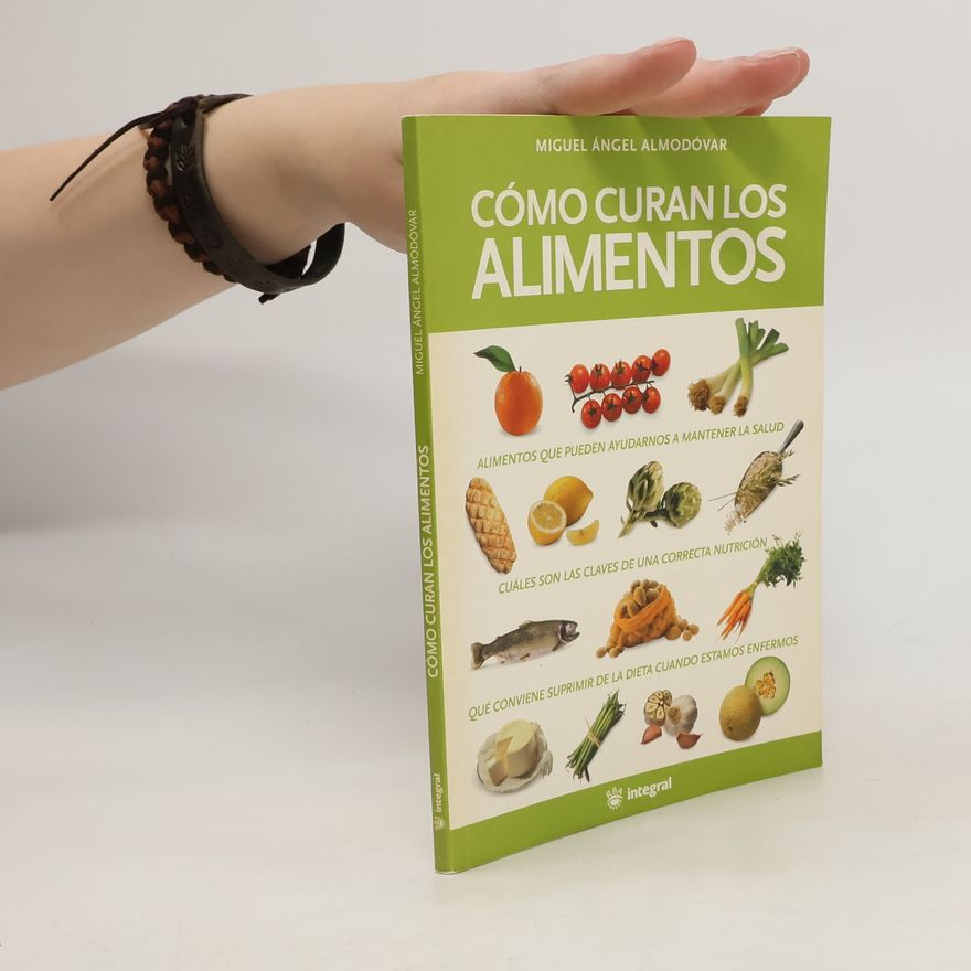 Miguel Ángel Almodóvar Cómo curan los alimentos