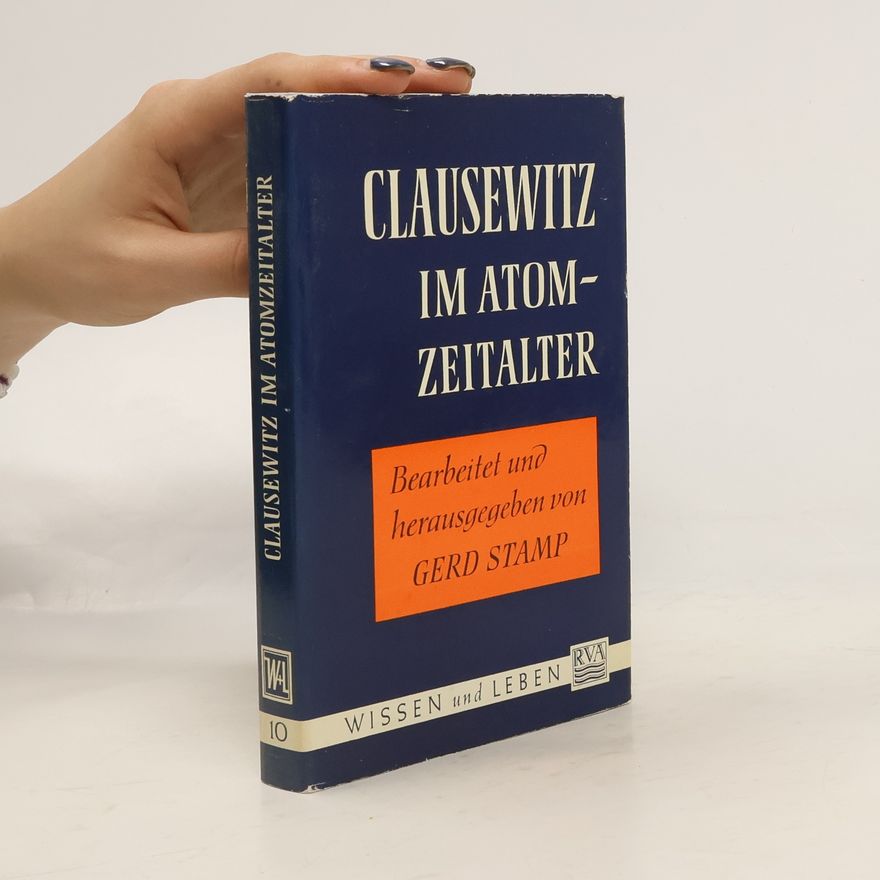 Carl von Clausewitz Clausewitz im Atomzeitalter