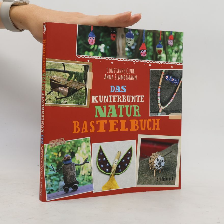 Constanze Guhr Das kunterbunte Natur Bastelbuch