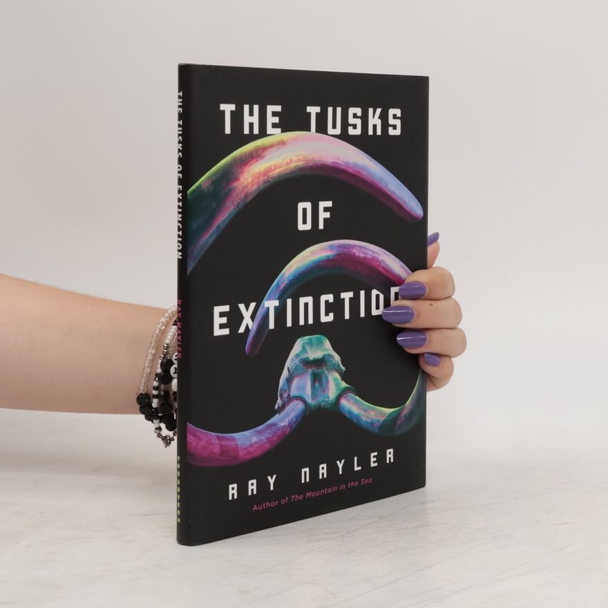 Ray Nayler The Tusks of Extinction