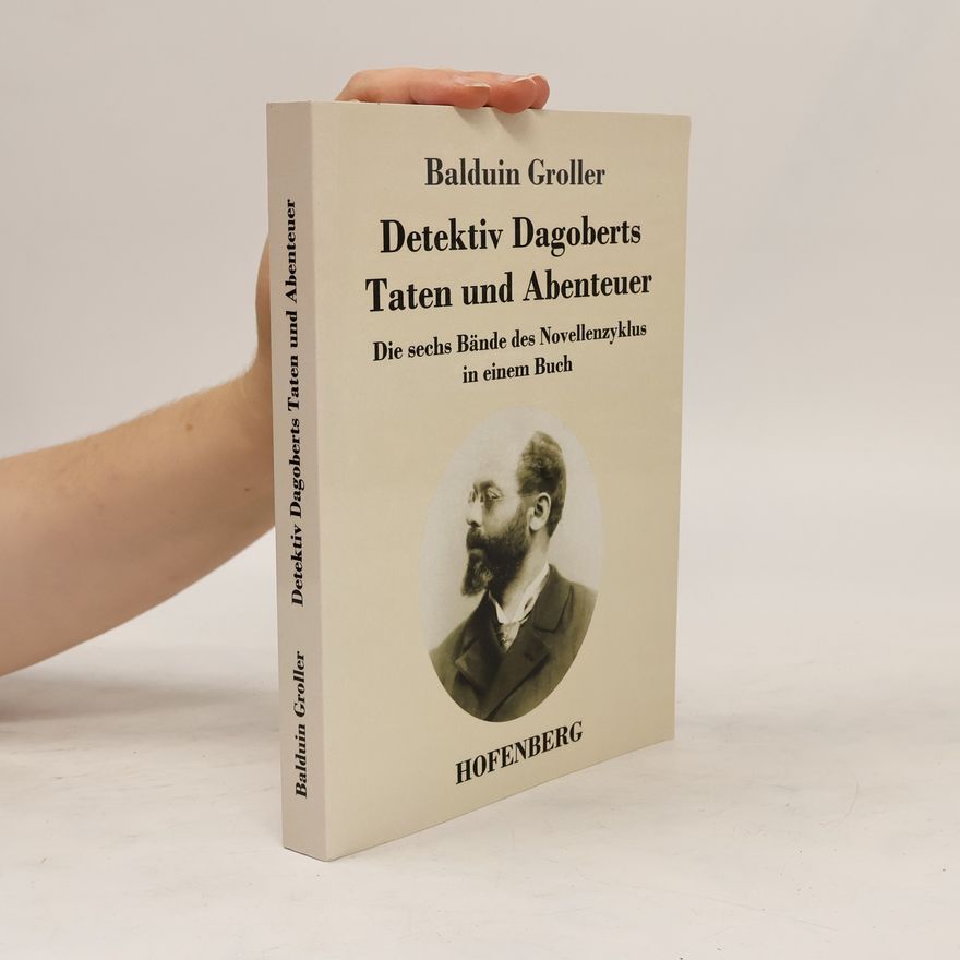Balduin Groller Detektiv Dagoberts Taten und Abenteuer