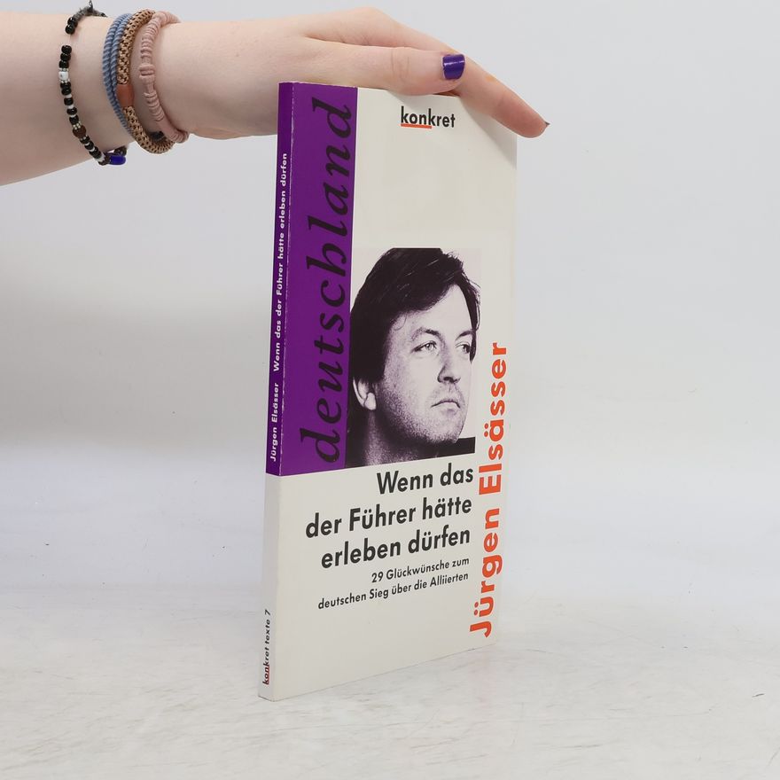 Jürgen Elsässer Wenn das der Führer hätte erleben dürfen