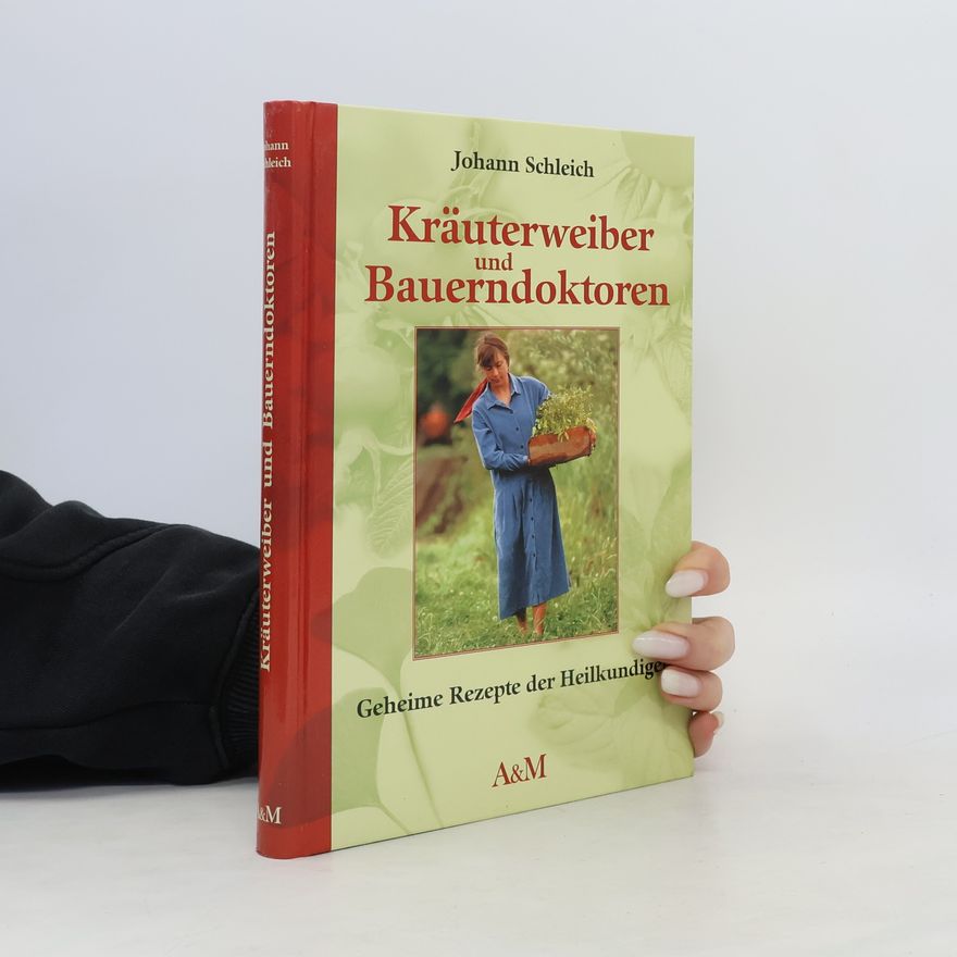 Johann Schleich Kräuterweiber und Bauerndoktoren