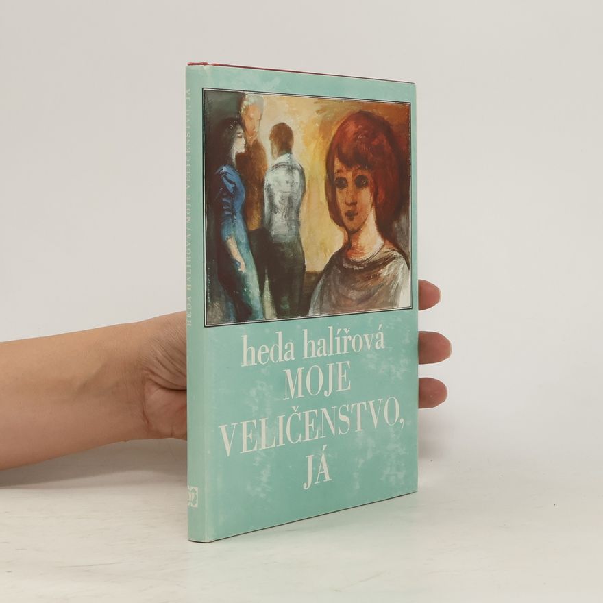 Heda Halířová Moje veličenstvo, já
