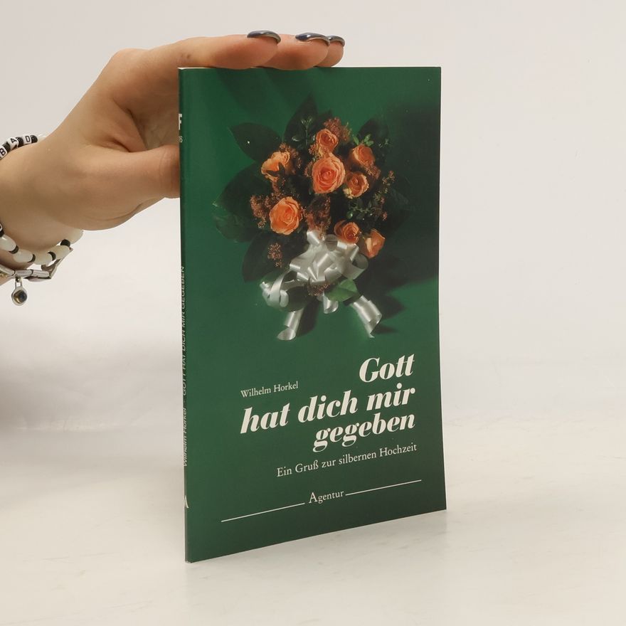 Wilhelm Horkel Gott hat dich mir gegeben