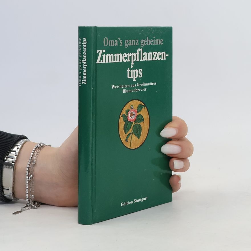 Autorenkollektiv Oma's ganz geheime Zimmerpflanzentips