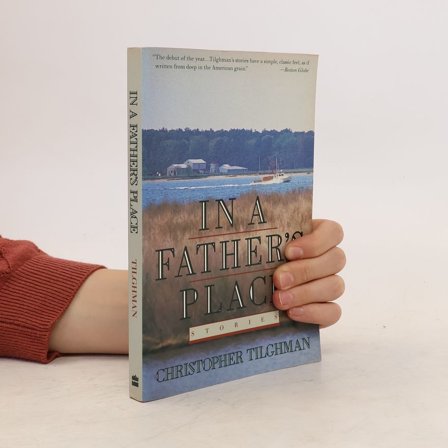 Christopher Tilghman In a Father's Place