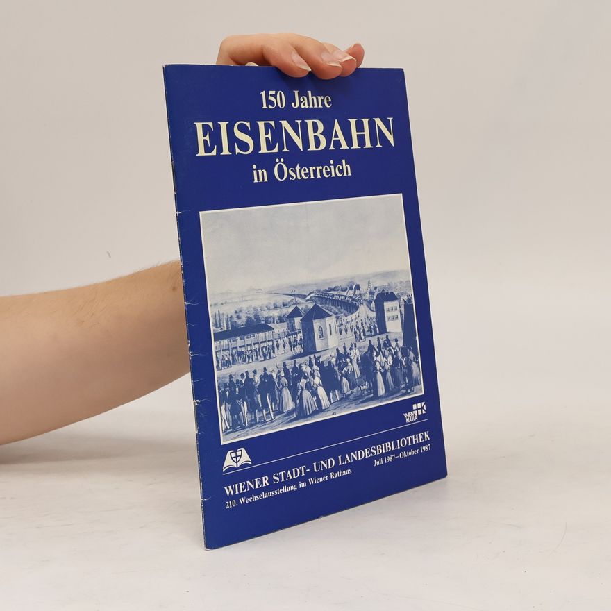 Collectif d'auteurs 150 Jahre Eisenbahn in Österreich