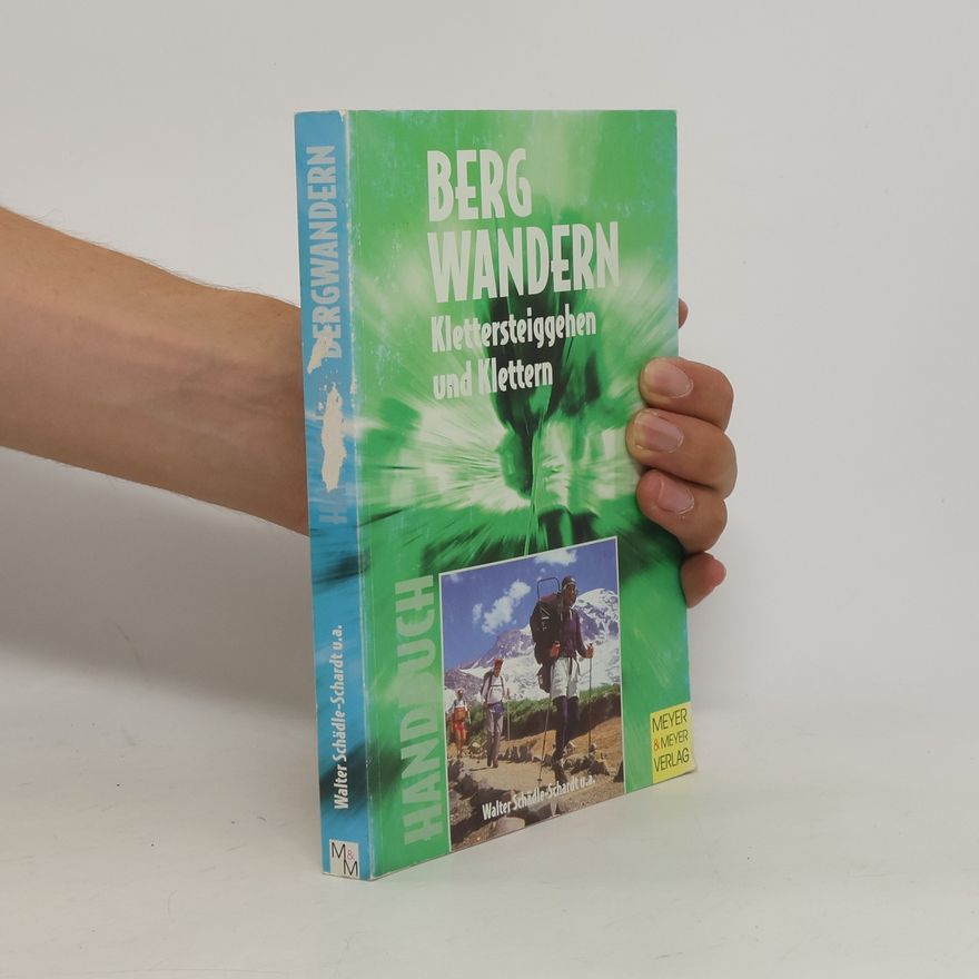 Walter Schädle-Schardt Handbuch für das Bergwandern, Klettersteiggehen und Klettern