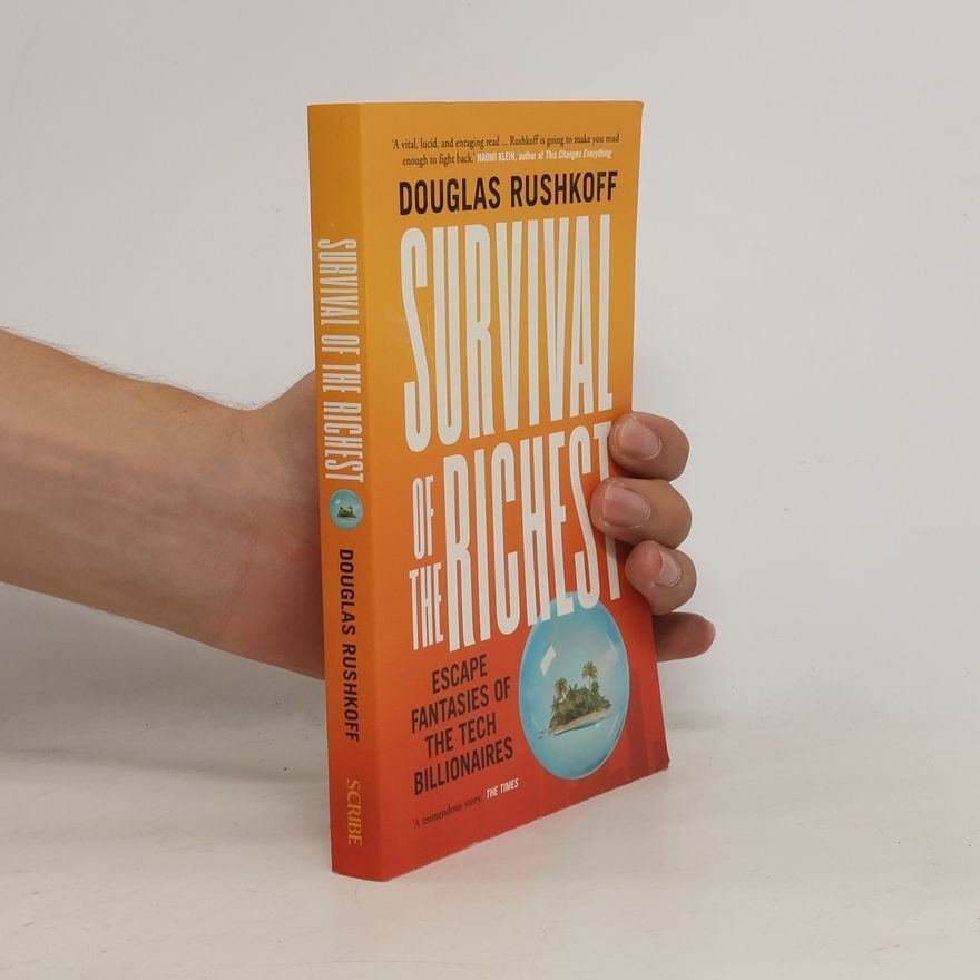 Douglas Rushkoff Survival of the Richest