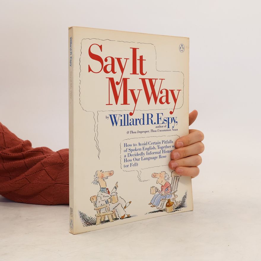 Willard R Espy Say It My Way