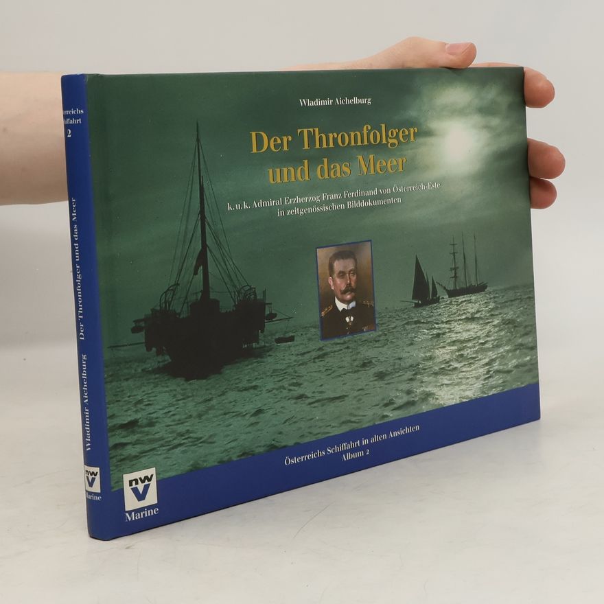 Wladimir Aichelburg Der Thronfolger und das Meer