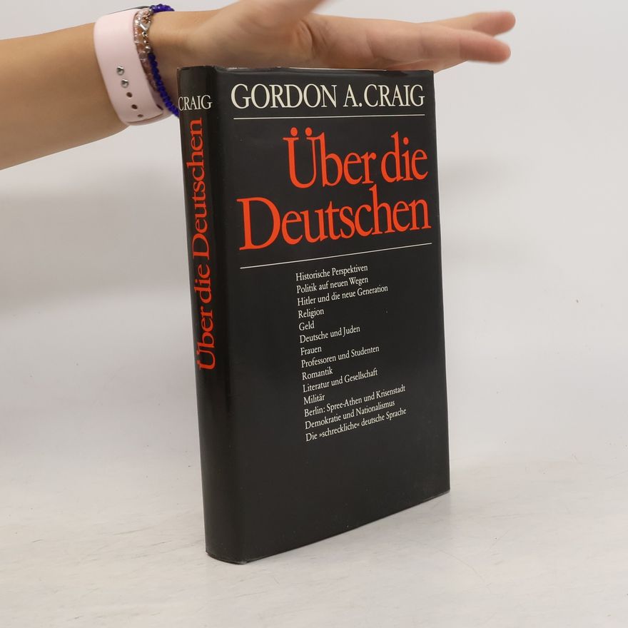 Gordon Alexander Craig Über die Deutschen