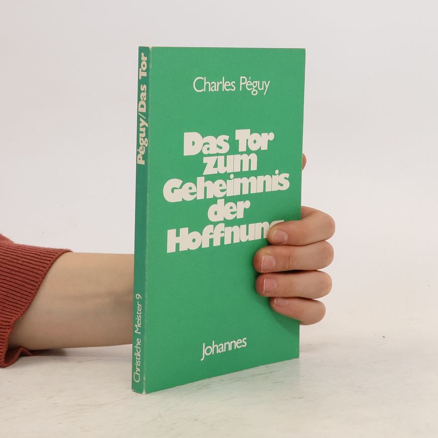 Charles Péguy Das Tor zum Geheimnis der Hoffnung
