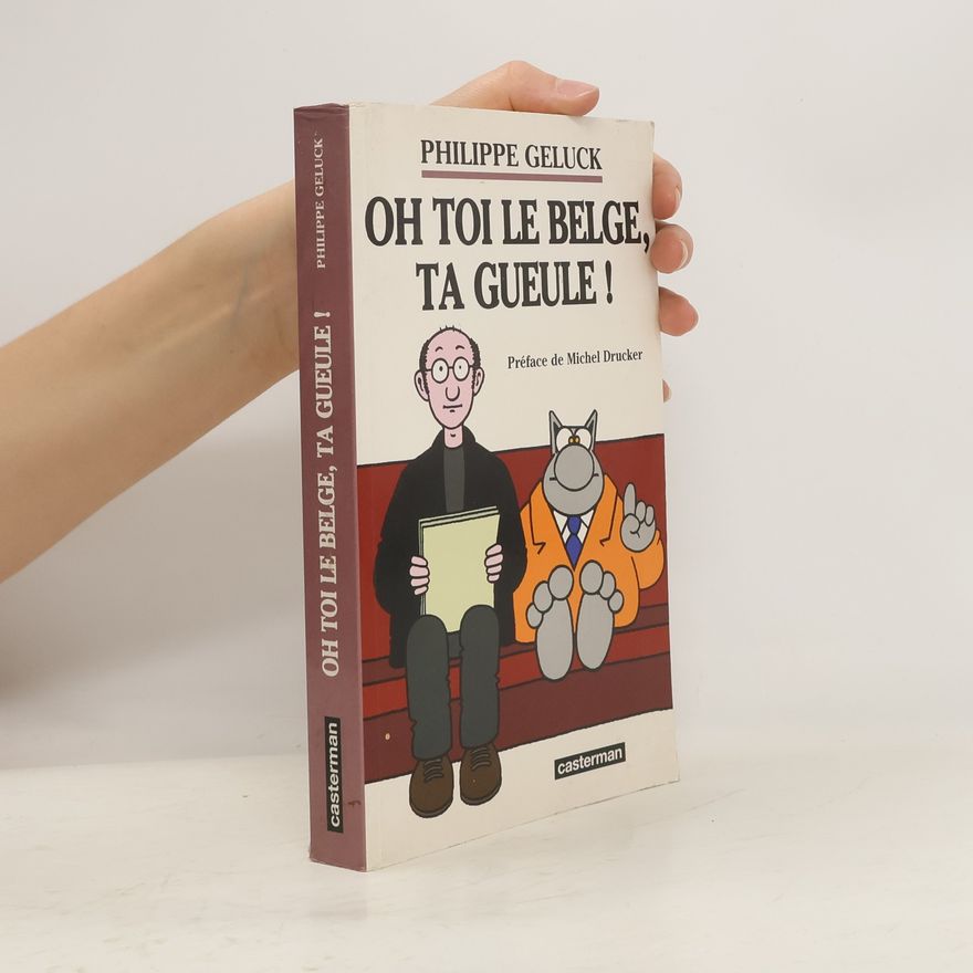 Philippe Geluck Oh toi le Belge, ta gueule !