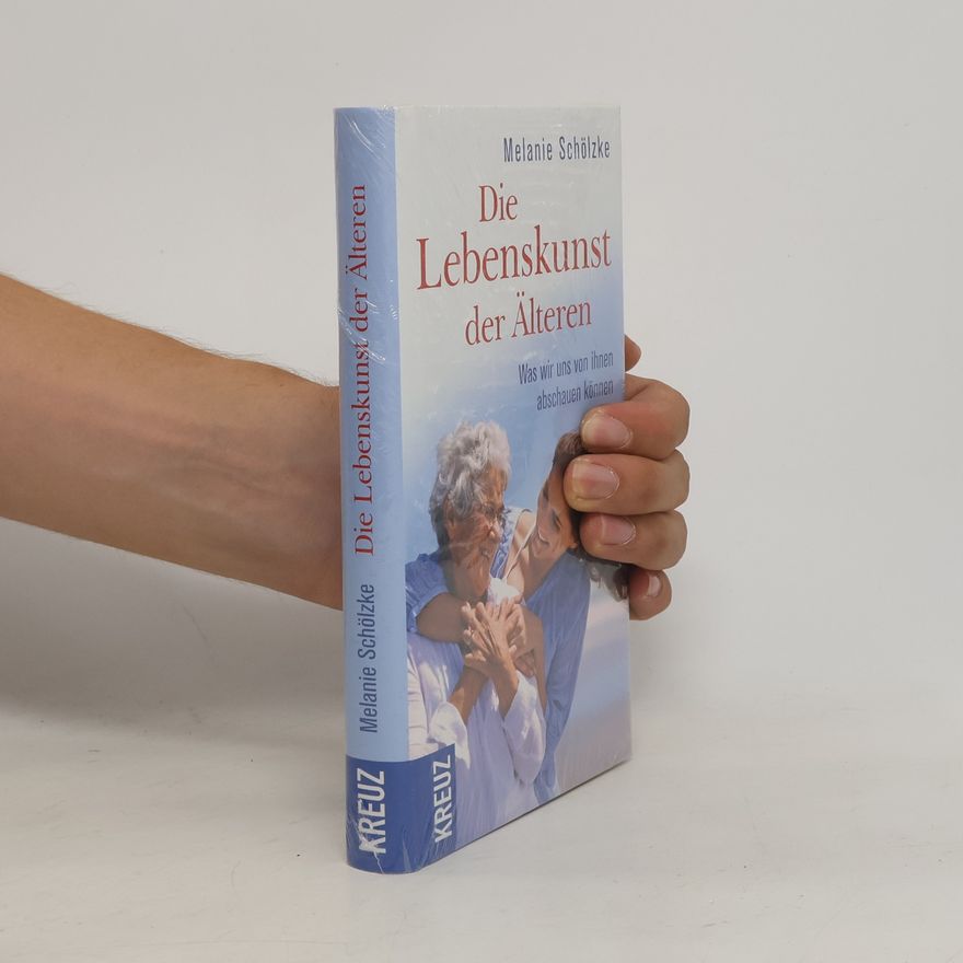 Melanie Schölzke Die Lebenskunst der Älteren