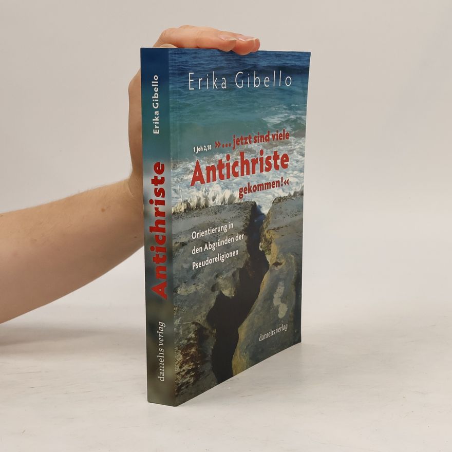 Erika Gibello "... jetzt sind viele Antichriste gekommen!"