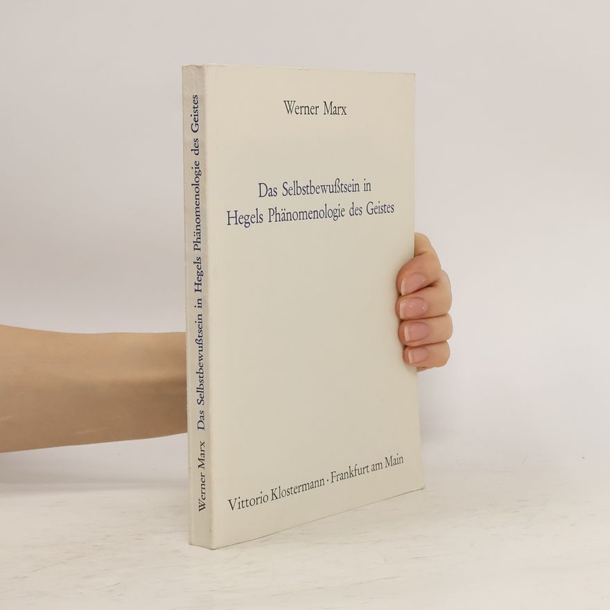Werner Marx Das Selbstbewusstsein in Hegels Phänomenologie des Geistes