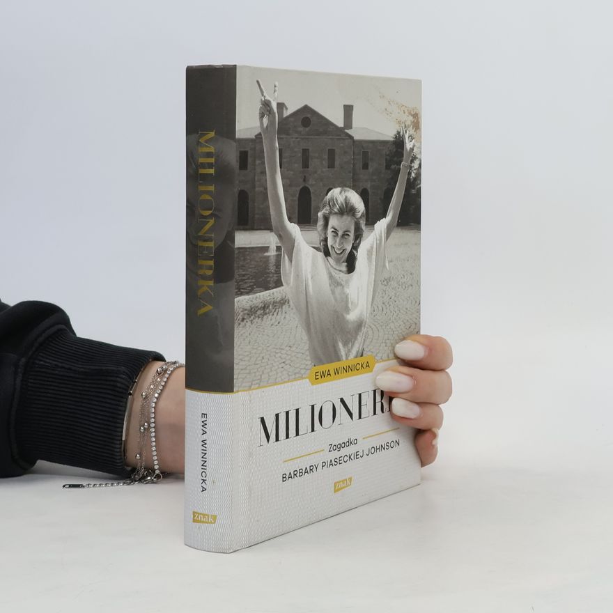Ewa Winnicka Milionerka. Zagadka Barbary Piaseckiej Johnson