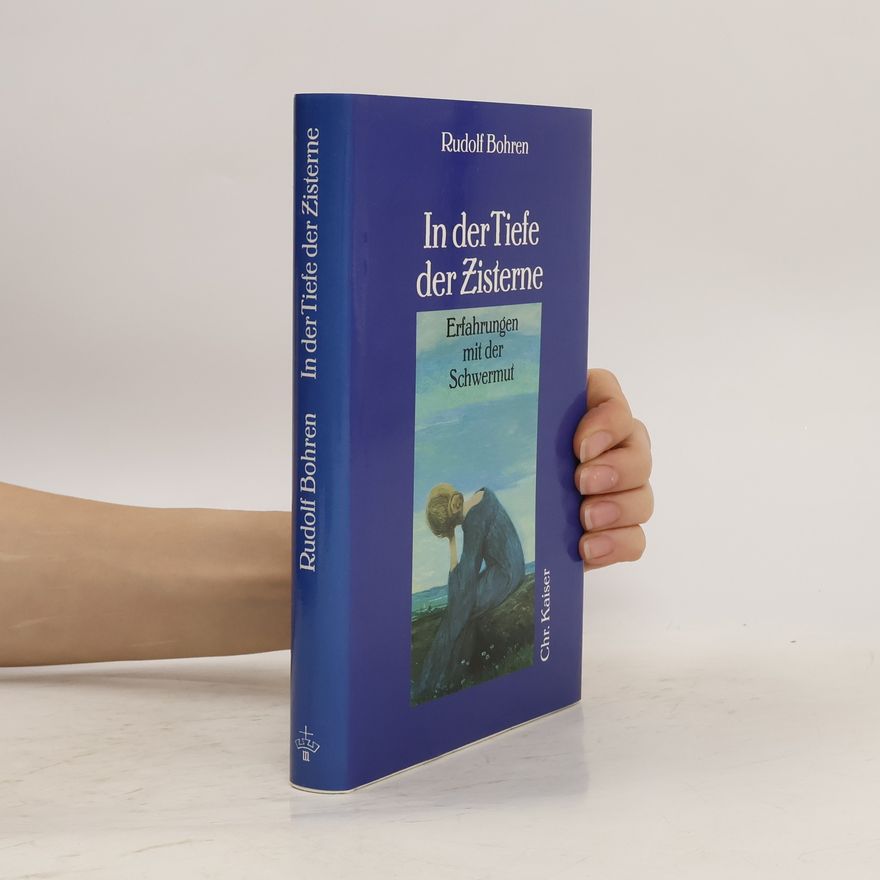 Rudolf Bohren In der Tiefe der Zisterne
