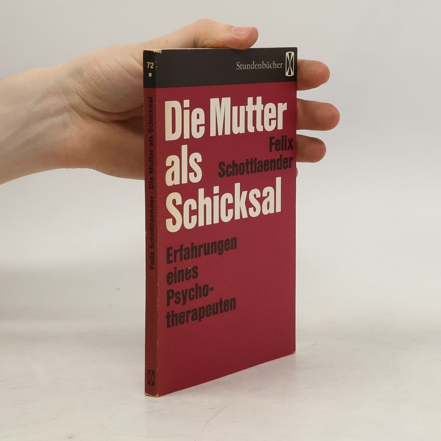 Felix Schottlaender Die Mutter als Schicksal