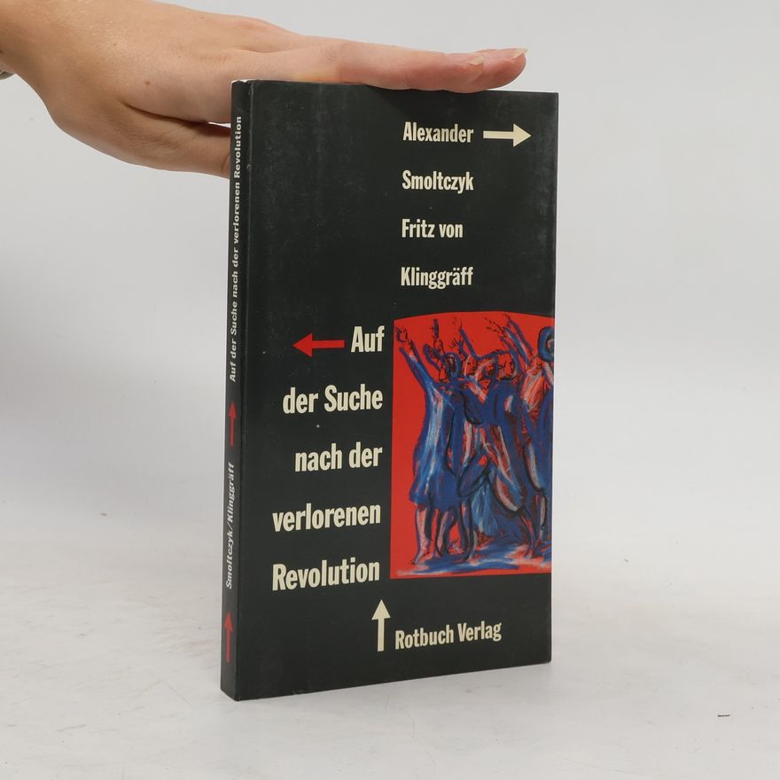 Alexander Smoltczyk Auf der Suche nach der verlorenen Revolution