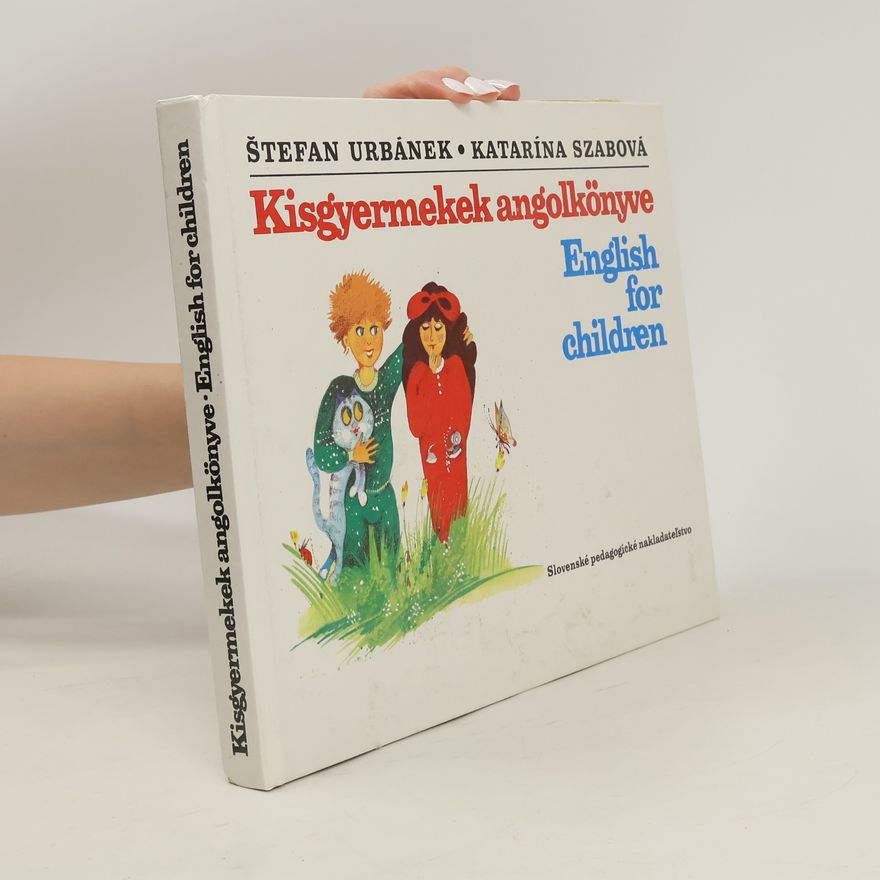 Katarína Szabová Kisgyermekek angolkönyve. English for Childern
