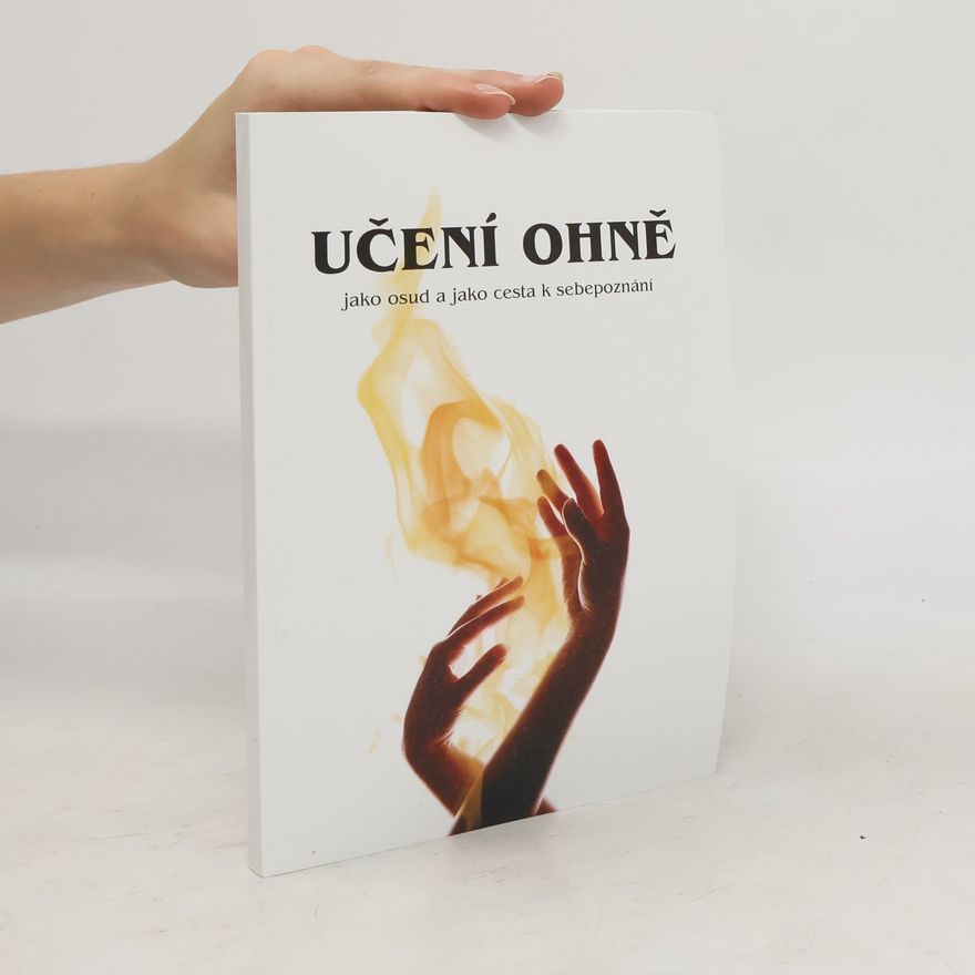 Various authors Učení ohně. Jako osud a jako cesta k sebepoznání