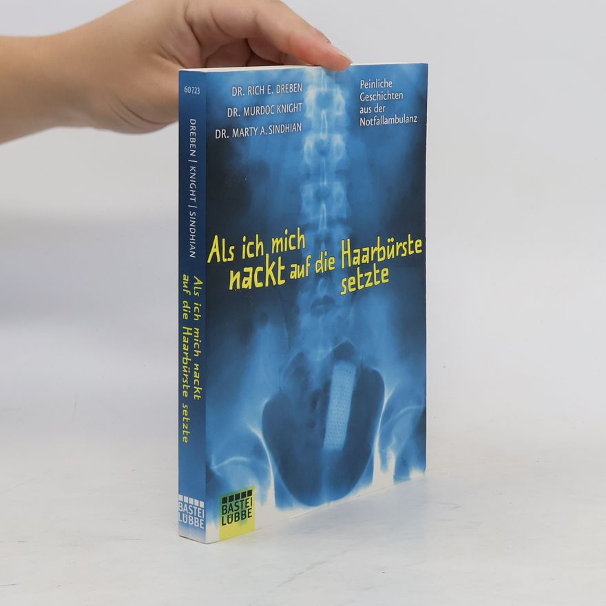 Dr. Murdoc Knight Als ich mich nackt auf die Haarbürste setzte. Peinliche Geschichten aus der Notfallambulanz