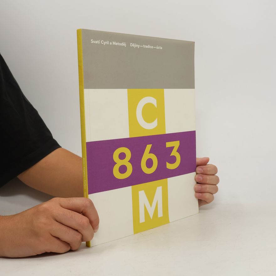 Štěpánka Chlumská CM 863: Svatí Cyril a Metoděj. Dějiny, tradice, úcta - Průvodce výstavou