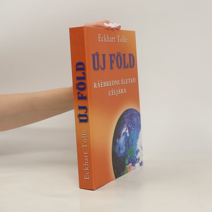 Eckhart Tolle Új föld. Ráébredni életed céljára