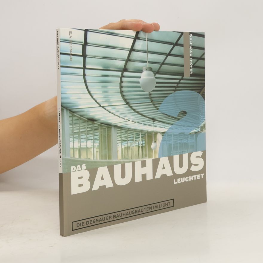 Wolfgang Thöner Das Bauhaus leuchtet