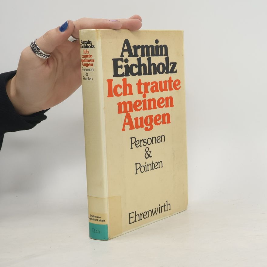 Armin Eichholz Ich traute meinen Augen