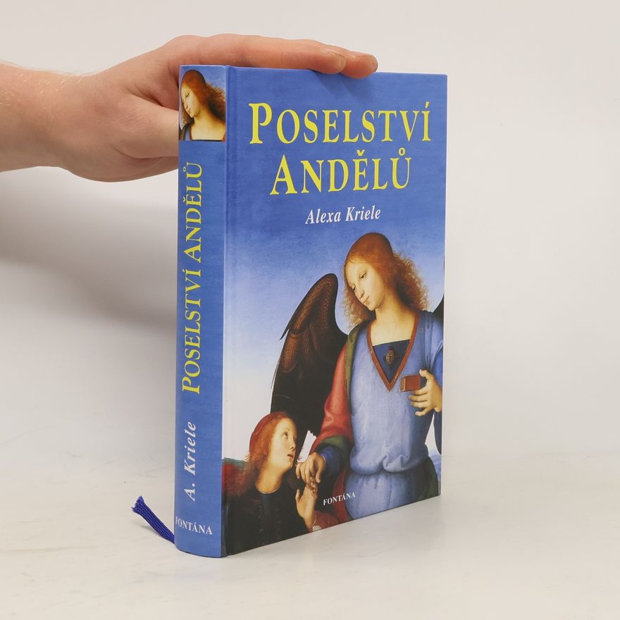 Alexa Kriele Poselství andělů : jak v nebi, tak na zemi