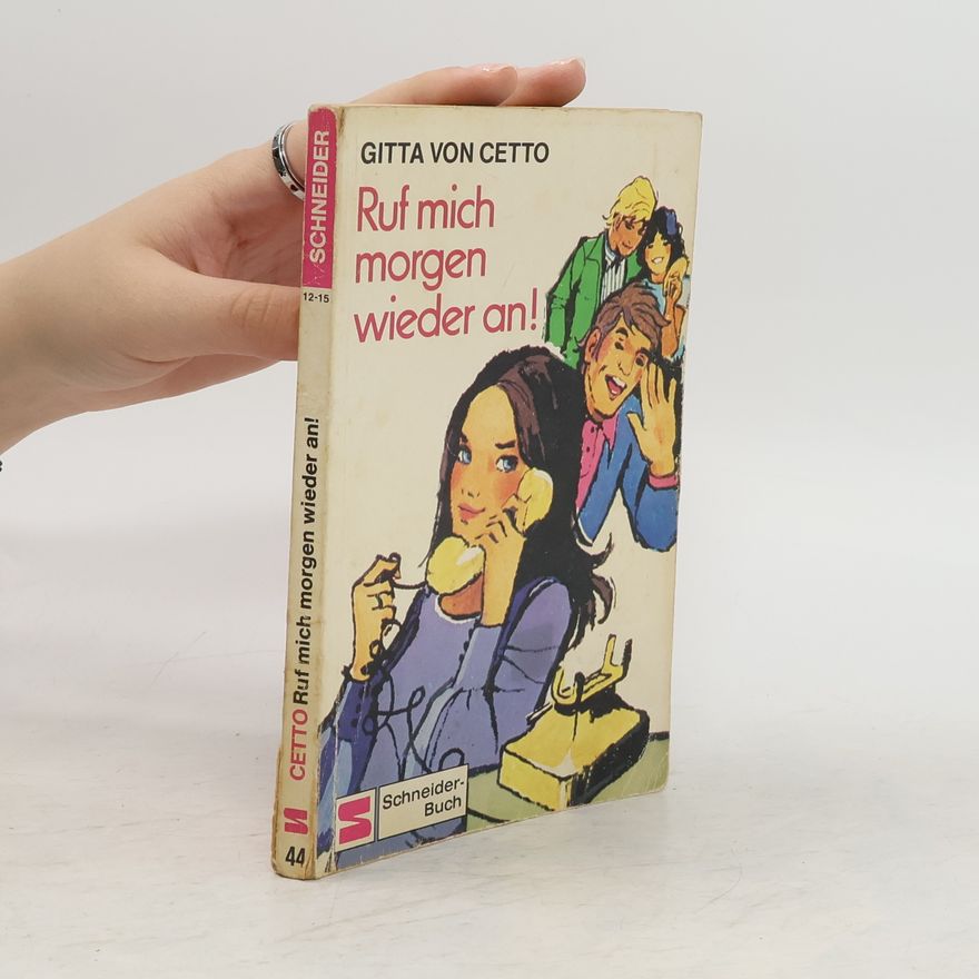 Gitta Cetto Ruf mich morgen wieder an!
