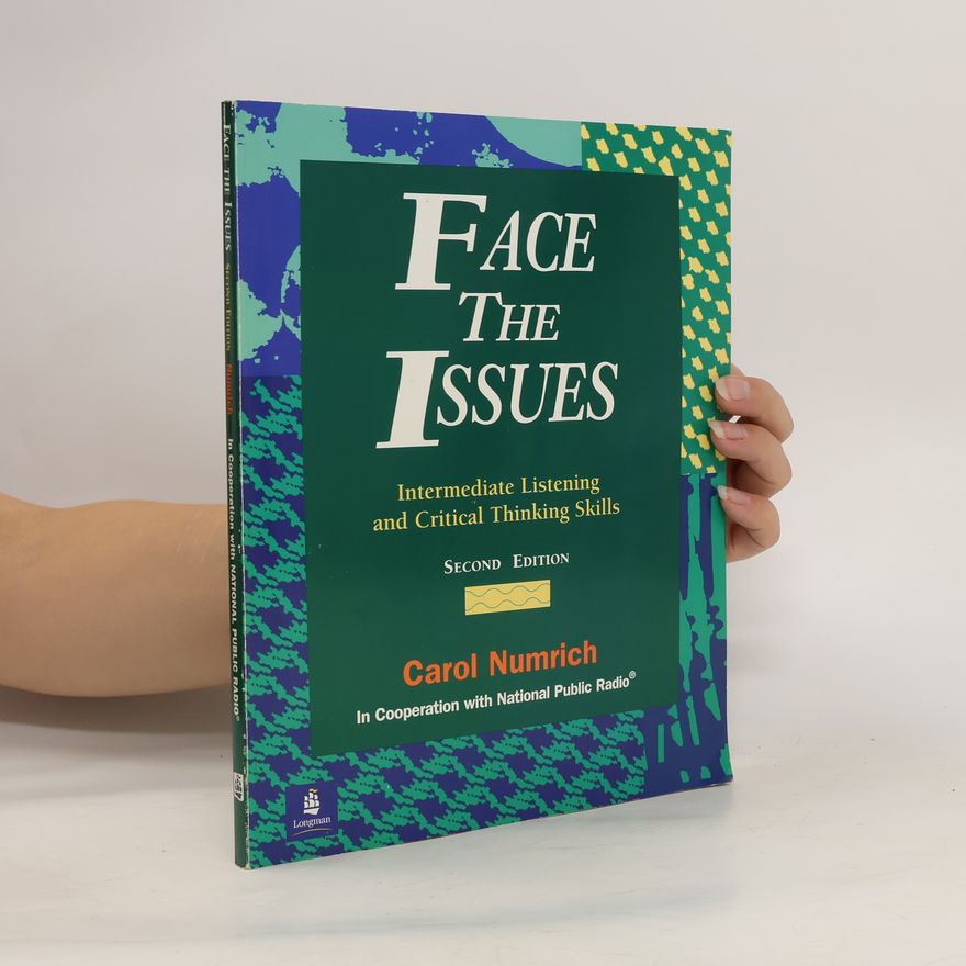 Carol Numrich Face the Issues: Intermediate Listening and Critical Thinking Skills