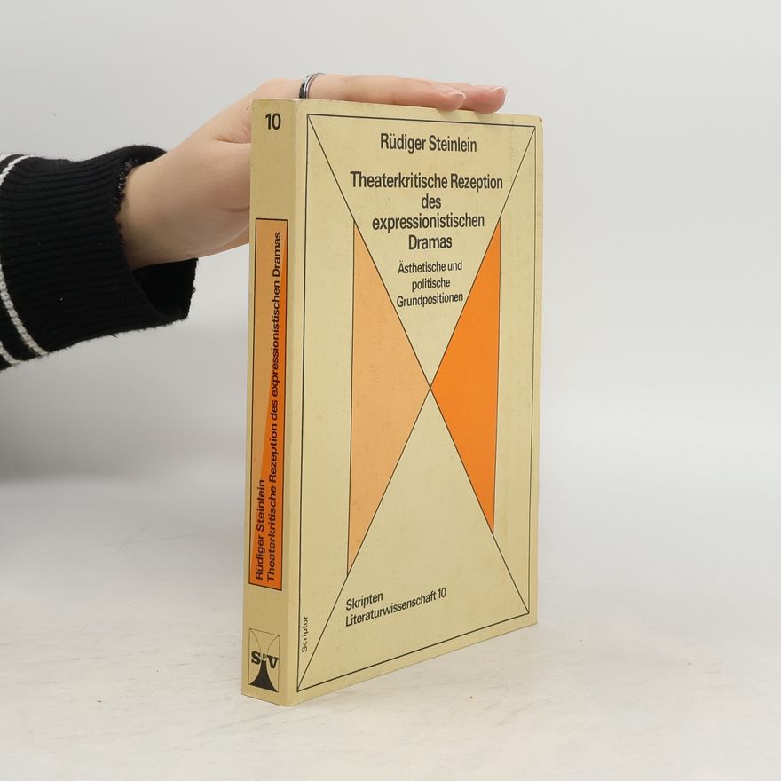 Rüdiger Steinlein Theaterkritische Rezeption des expressionistischen Dramas