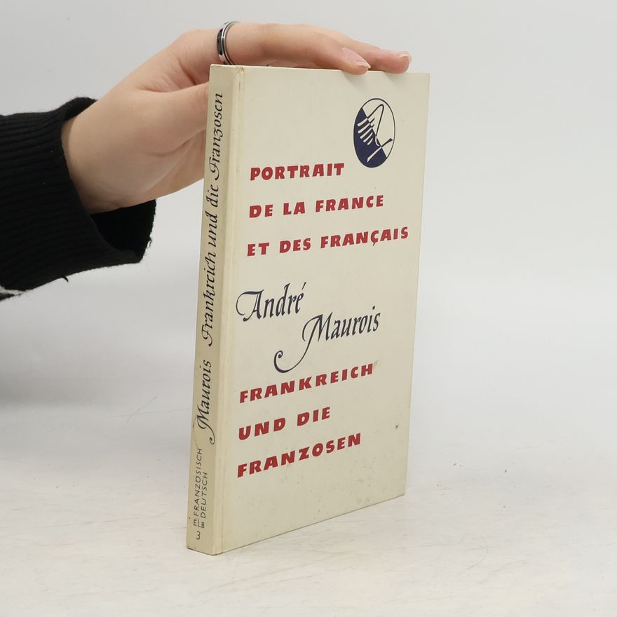 André Maurois Portrait de la France et des Français = Frankreich und die Franzosen