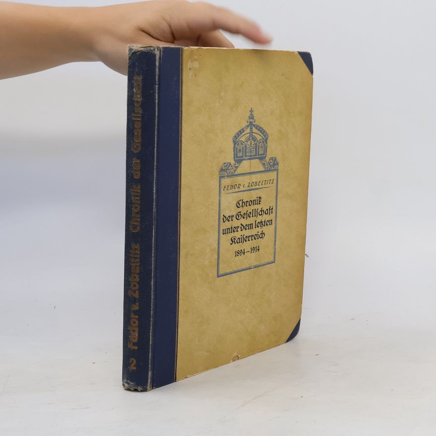 Fedor von Zobeltitz Chronik der Gesellschaft Unter dem Letzten Kaiserreich, Vol. 2