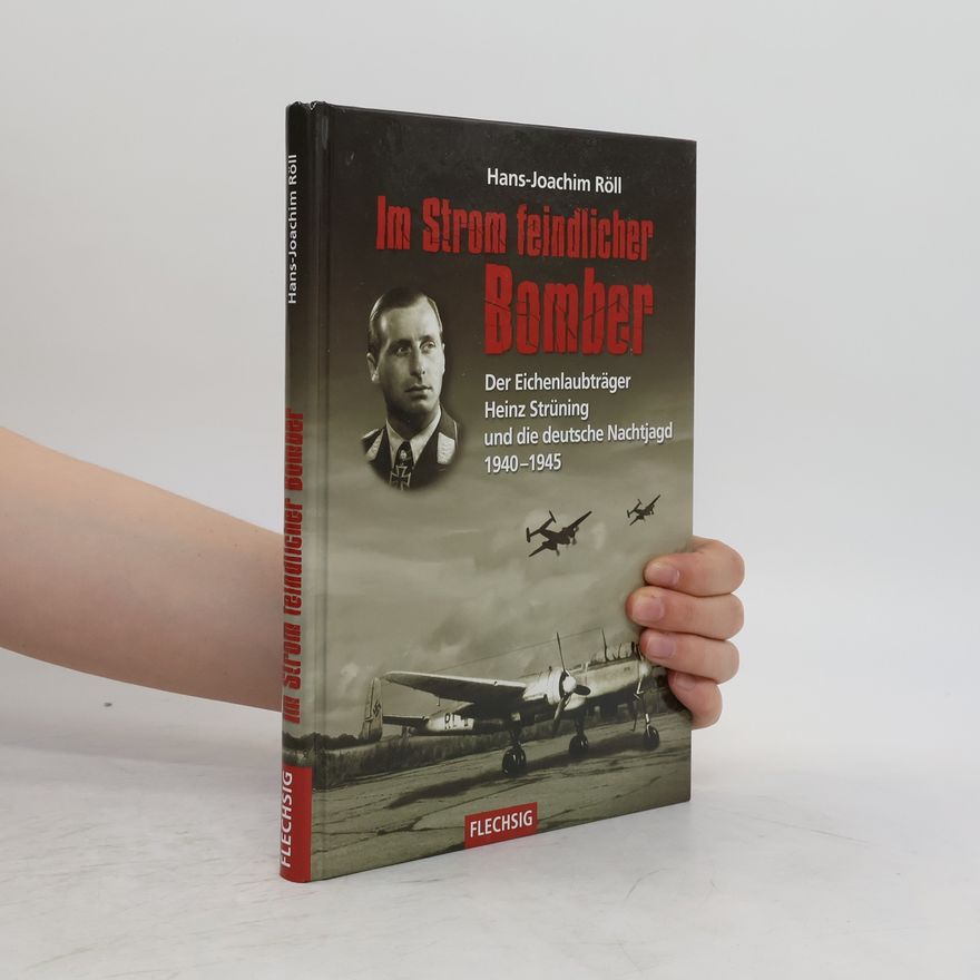 Hans-Joachim Röll Im Strom feindlicher Bomber