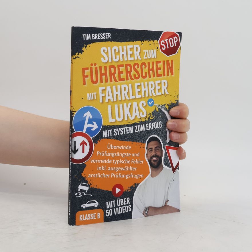 Bresser Tim Sicher zum Führerschein mit FahrlehrerLukas. Mit System zum Erfolg – Überwinde Prüfungsängste und vermeide typische Fehler – inkl. ausgewählter amtlicher Prüfungsfragen Klasse B