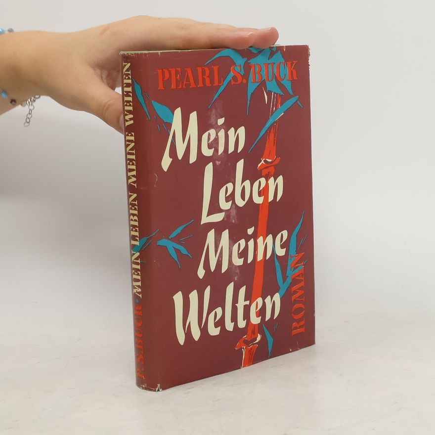 Pearl S. Buck Mein Leben, meine Welten