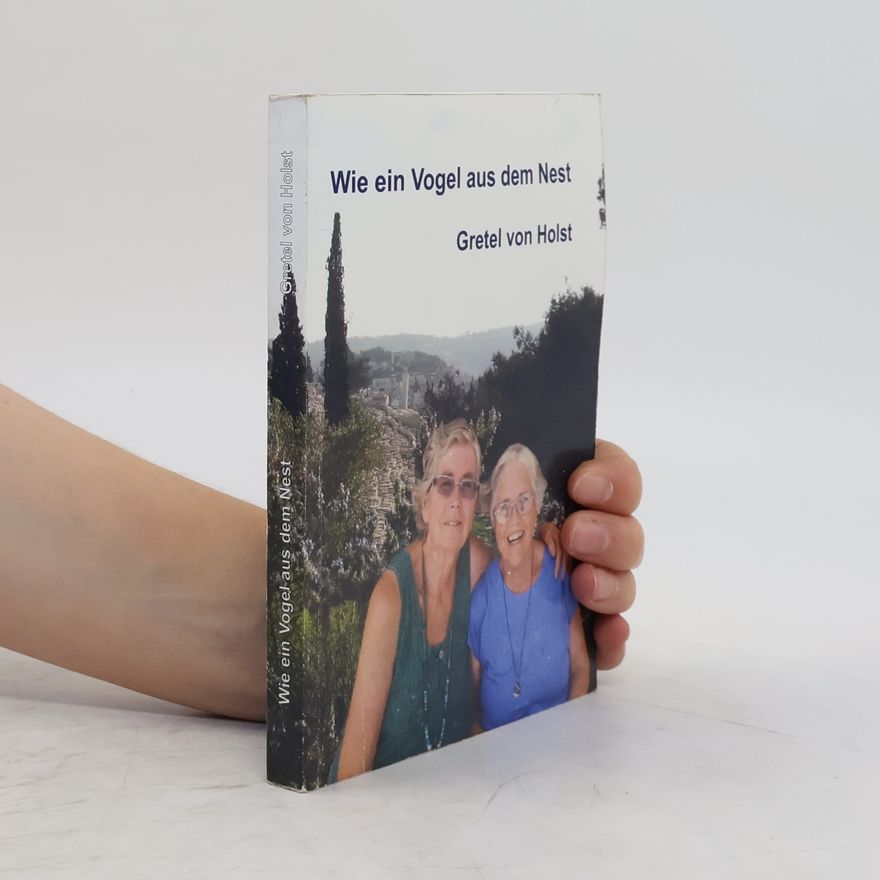 Gretel von Holst Wie ein Vogel aus dem Nest
