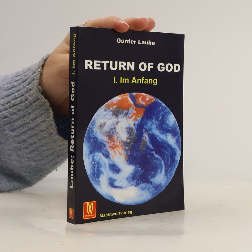 Günter Laube Return of God. Bd.1. Im Anfang