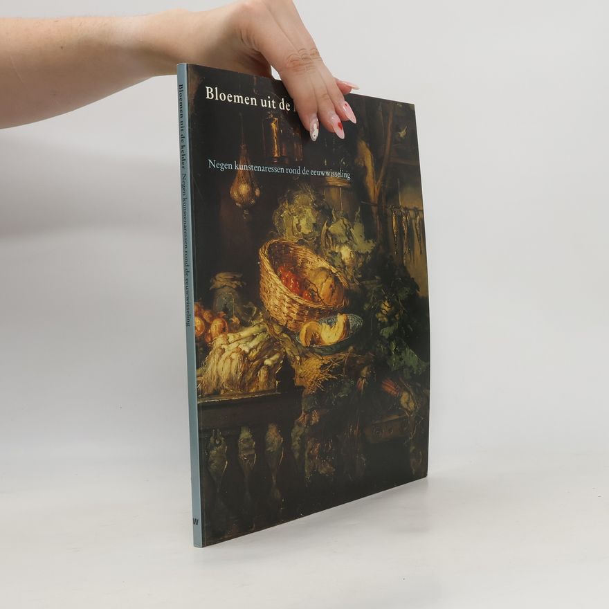 Anneke Oele Kunst-historische reeks: Bloemen uit de kelder