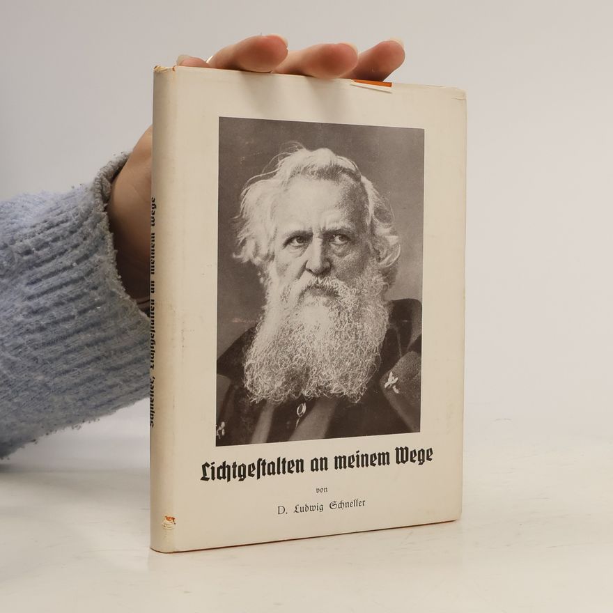 Ludwig Schneller Lichtgestalten an meinem Wege
