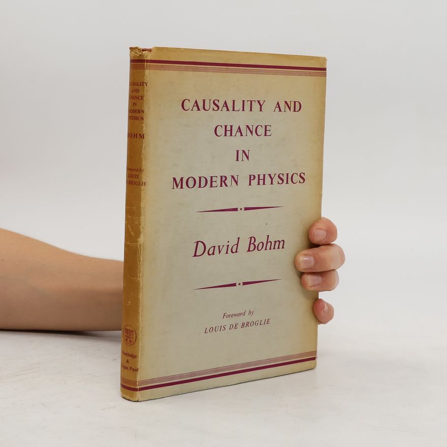 David Böhm Causality and Chance in Modern Physics
