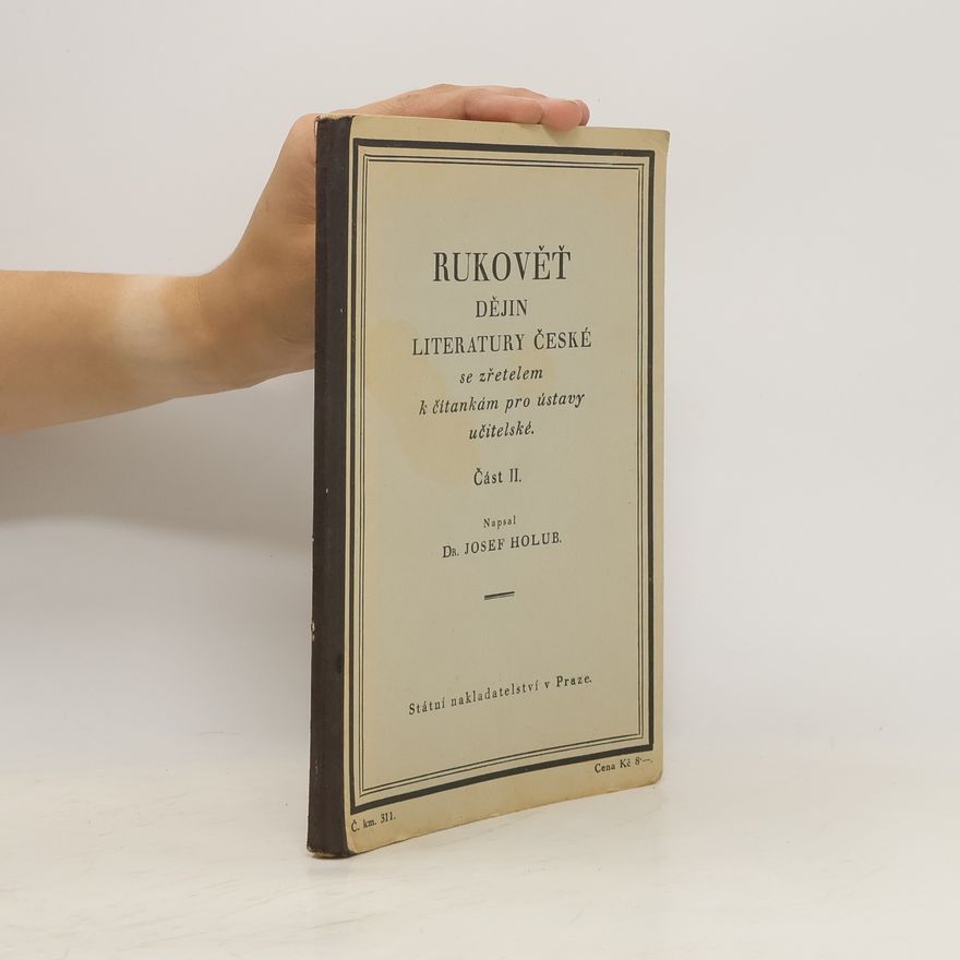 Josef Holub Rukověť dějin literatury české se zřetelem k čítankám pro ústavy učitelské. Část II.