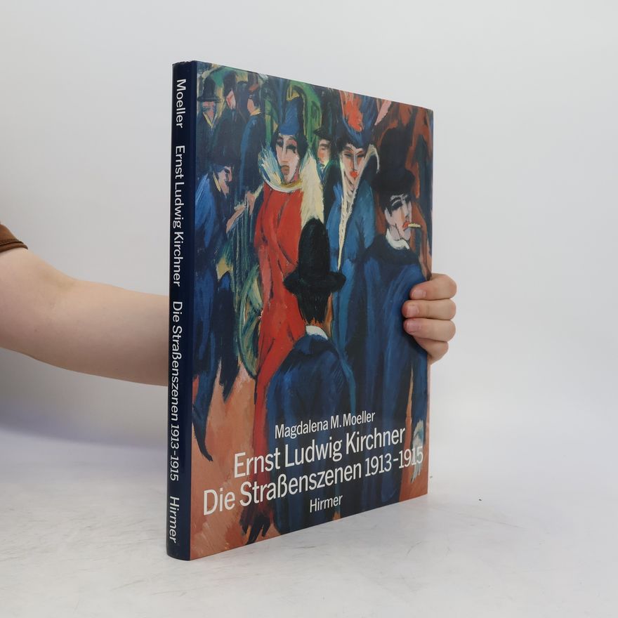 Ernst Ludwig Kirchner Ernst Ludwig Kirchner, die Strassenszenen